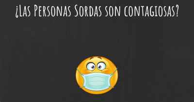 ¿Las Personas Sordas son contagiosas?