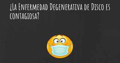 ¿La Enfermedad Degenerativa de Disco es contagiosa?