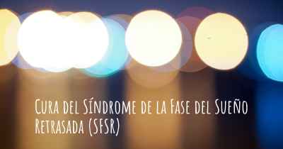 Cura del Síndrome de la Fase del Sueño Retrasada (SFSR)