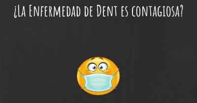 ¿La Enfermedad de Dent es contagiosa?