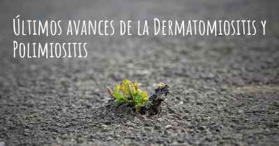 Últimos avances de la Dermatomiositis y Polimiositis