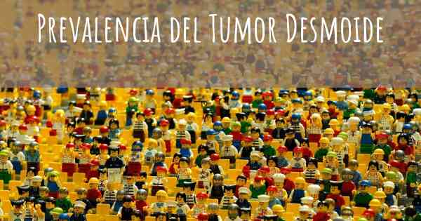 Prevalencia del Tumor Desmoide