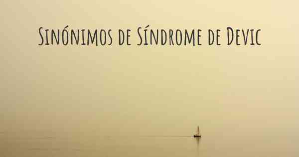 Sinónimos de Síndrome de Devic