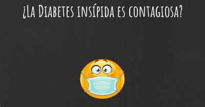 ¿La Diabetes insípida es contagiosa?