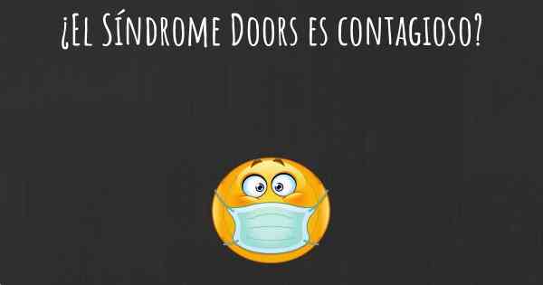 ¿El Síndrome Doors es contagioso?