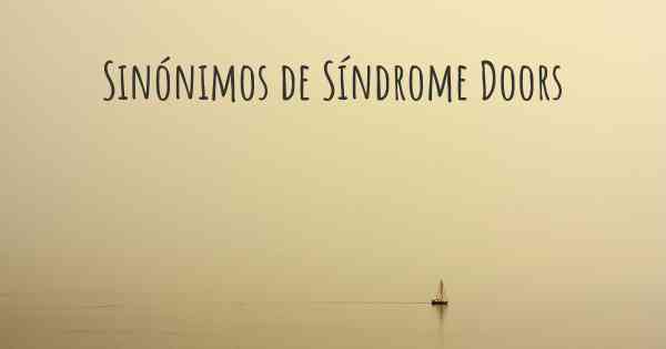 Sinónimos de Síndrome Doors