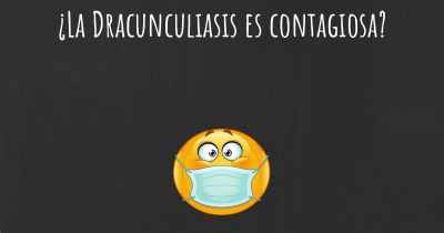 ¿La Dracunculiasis es contagiosa?