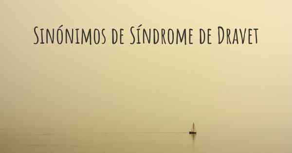 Sinónimos de Síndrome de Dravet