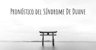 Pronóstico del Síndrome De Duane