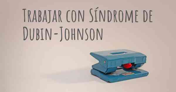 Trabajar con Síndrome de Dubin-Johnson