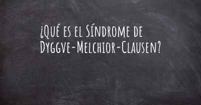 ¿Qué es el Síndrome de Dyggve-Melchior-Clausen?