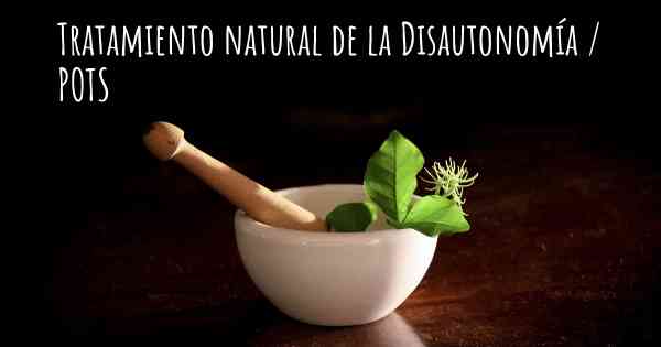 Tratamiento natural de la Disautonomía / POTS