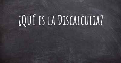 ¿Qué es la Discalculia?