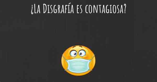 ¿La Disgrafía es contagiosa?