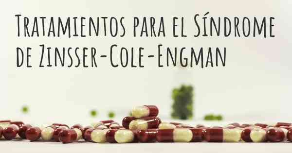 Tratamientos para el Síndrome de Zinsser-Cole-Engman