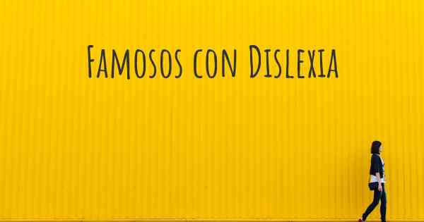 Famosos con Dislexia