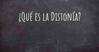 ¿Qué es la Distonía?