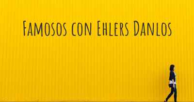 Famosos con Ehlers Danlos