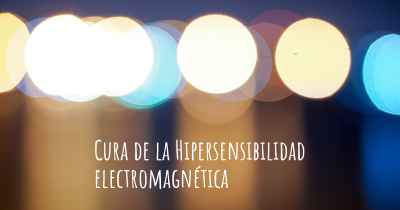 Cura de la Hipersensibilidad electromagnética