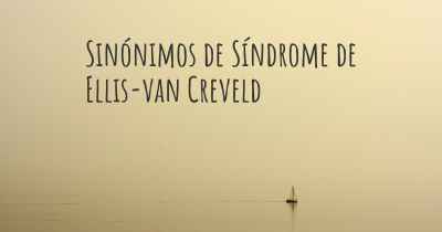 Sinónimos de Síndrome de Ellis-van Creveld