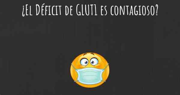 ¿El Déficit de GLUT1 es contagioso?
