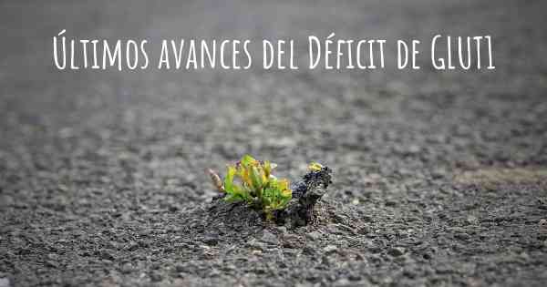 Últimos avances del Déficit de GLUT1