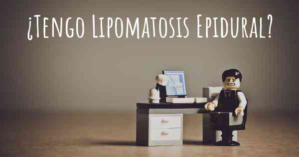 ¿Tengo Lipomatosis Epidural?