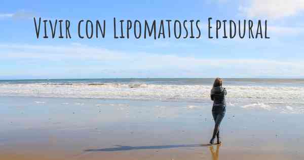 Vivir con Lipomatosis Epidural