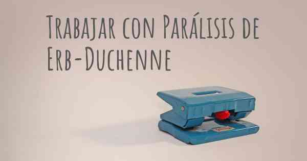 Trabajar con Parálisis de Erb-Duchenne