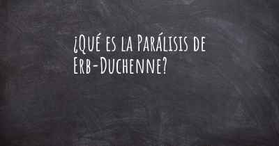 ¿Qué es la Parálisis de Erb-Duchenne?
