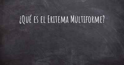 ¿Qué es el Eritema Multiforme?