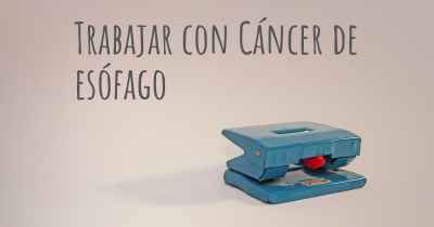 Trabajar con Cáncer de esófago