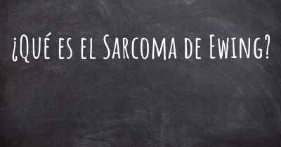 ¿Qué es el Sarcoma de Ewing?