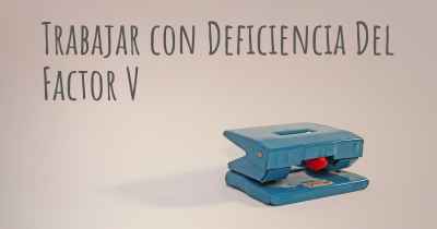 Trabajar con Deficiencia Del Factor V