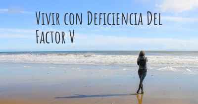 Vivir con Deficiencia Del Factor V