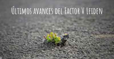 Últimos avances del Factor V Leiden