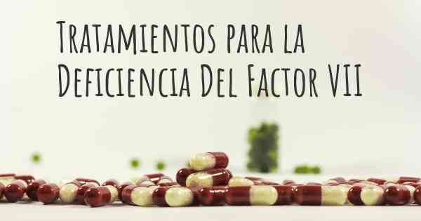 Tratamientos para la Deficiencia Del Factor VII