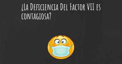 ¿La Deficiencia Del Factor VII es contagiosa?