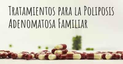 Tratamientos para la Poliposis Adenomatosa Familiar