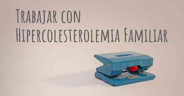 Trabajar con Hipercolesterolemia Familiar