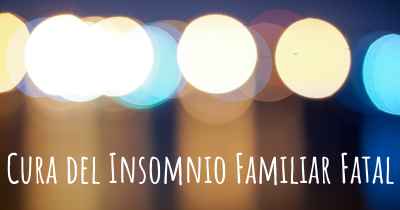 Cura del Insomnio Familiar Fatal
