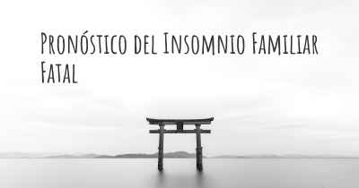 Pronóstico del Insomnio Familiar Fatal