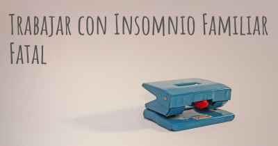 Trabajar con Insomnio Familiar Fatal