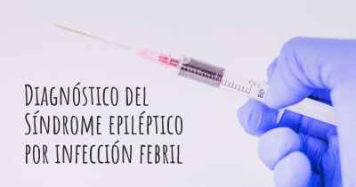 Diagnóstico del Síndrome epiléptico por infección febril
