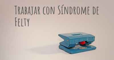 Trabajar con Síndrome de Felty