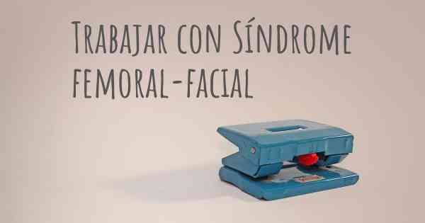 Trabajar con Síndrome femoral-facial