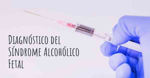 Diagnóstico del Síndrome Alcohólico Fetal