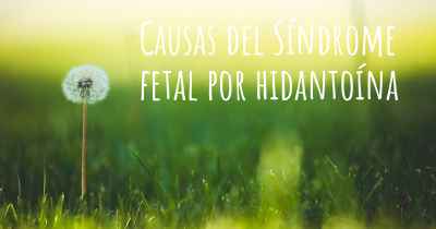 Causas del Síndrome fetal por hidantoína