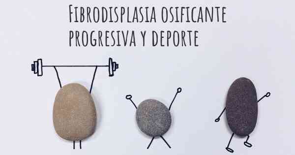 Fibrodisplasia osificante progresiva y deporte