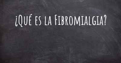 ¿Qué es la Fibromialgia?